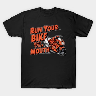 Run your bike not your mouth fun race tee 6 T-Shirt